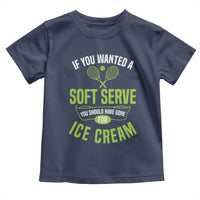 If You Wanted Soft Serve Gone For Ice Cream Toddler T Shirt Funny Tennis Player Gift - Wonder Print Shop