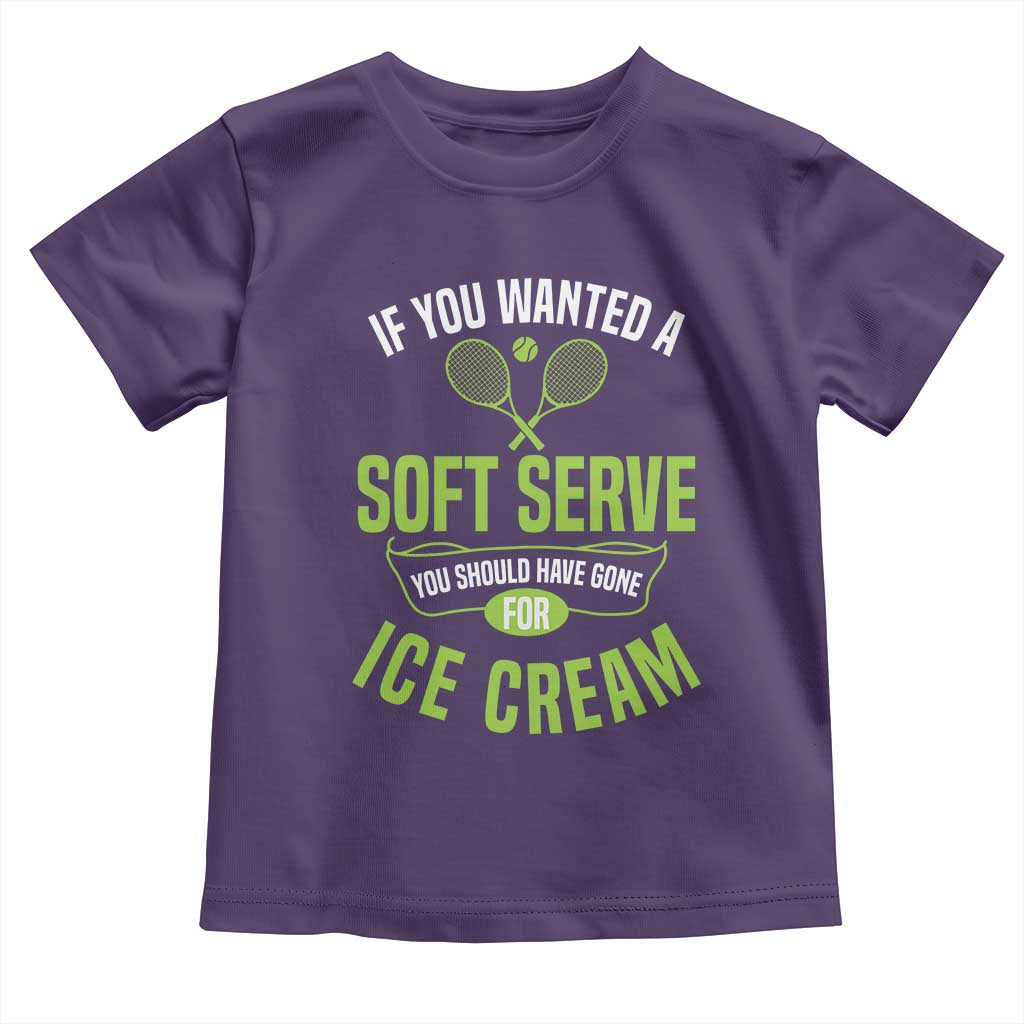 If You Wanted Soft Serve Gone For Ice Cream Toddler T Shirt Funny Tennis Player Gift - Wonder Print Shop