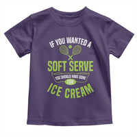 If You Wanted Soft Serve Gone For Ice Cream Toddler T Shirt Funny Tennis Player Gift - Wonder Print Shop