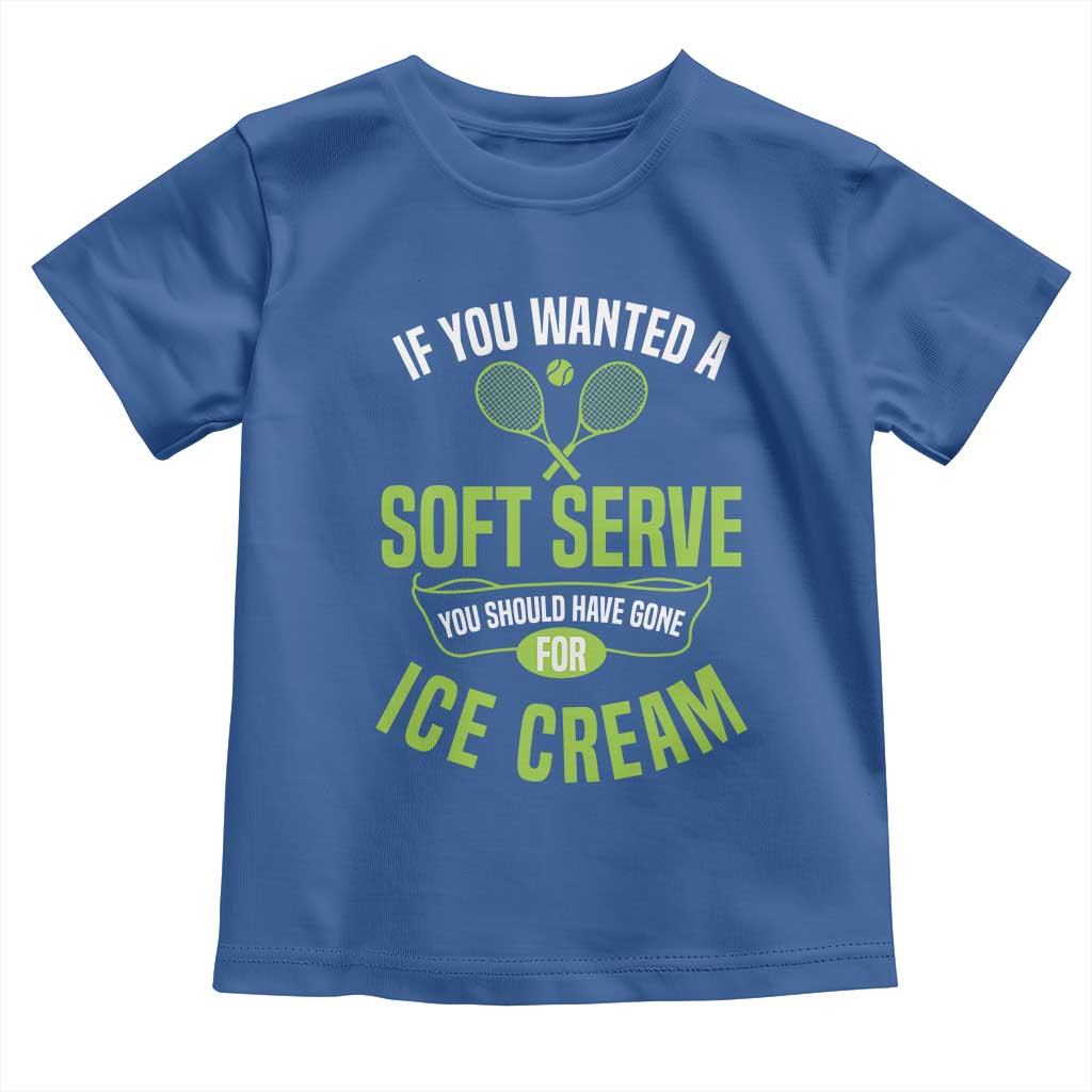 If You Wanted Soft Serve Gone For Ice Cream Toddler T Shirt Funny Tennis Player Gift - Wonder Print Shop