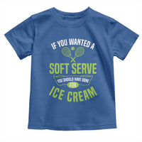 If You Wanted Soft Serve Gone For Ice Cream Toddler T Shirt Funny Tennis Player Gift - Wonder Print Shop