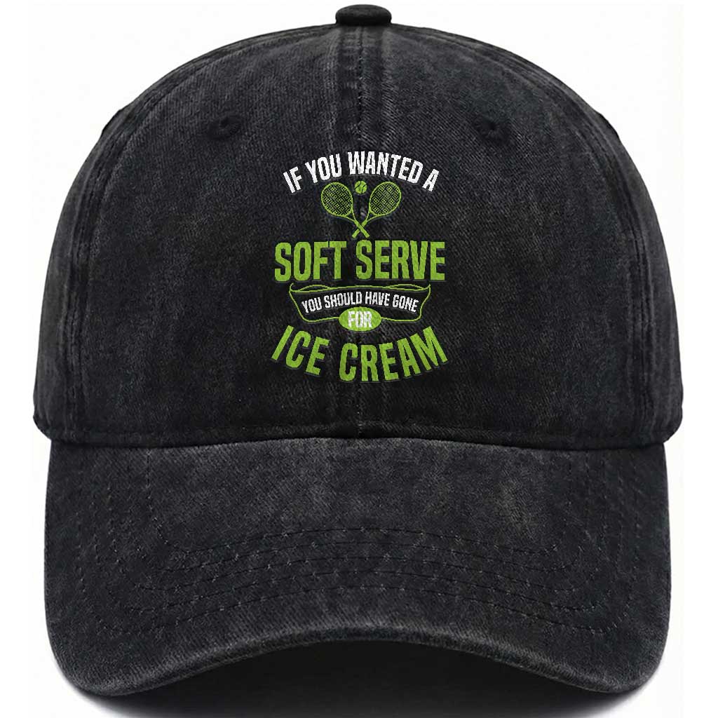 If You Wanted Soft Serve Gone For Ice Cream Washed Cotton Baseball Cap Funny Tennis Player Gift