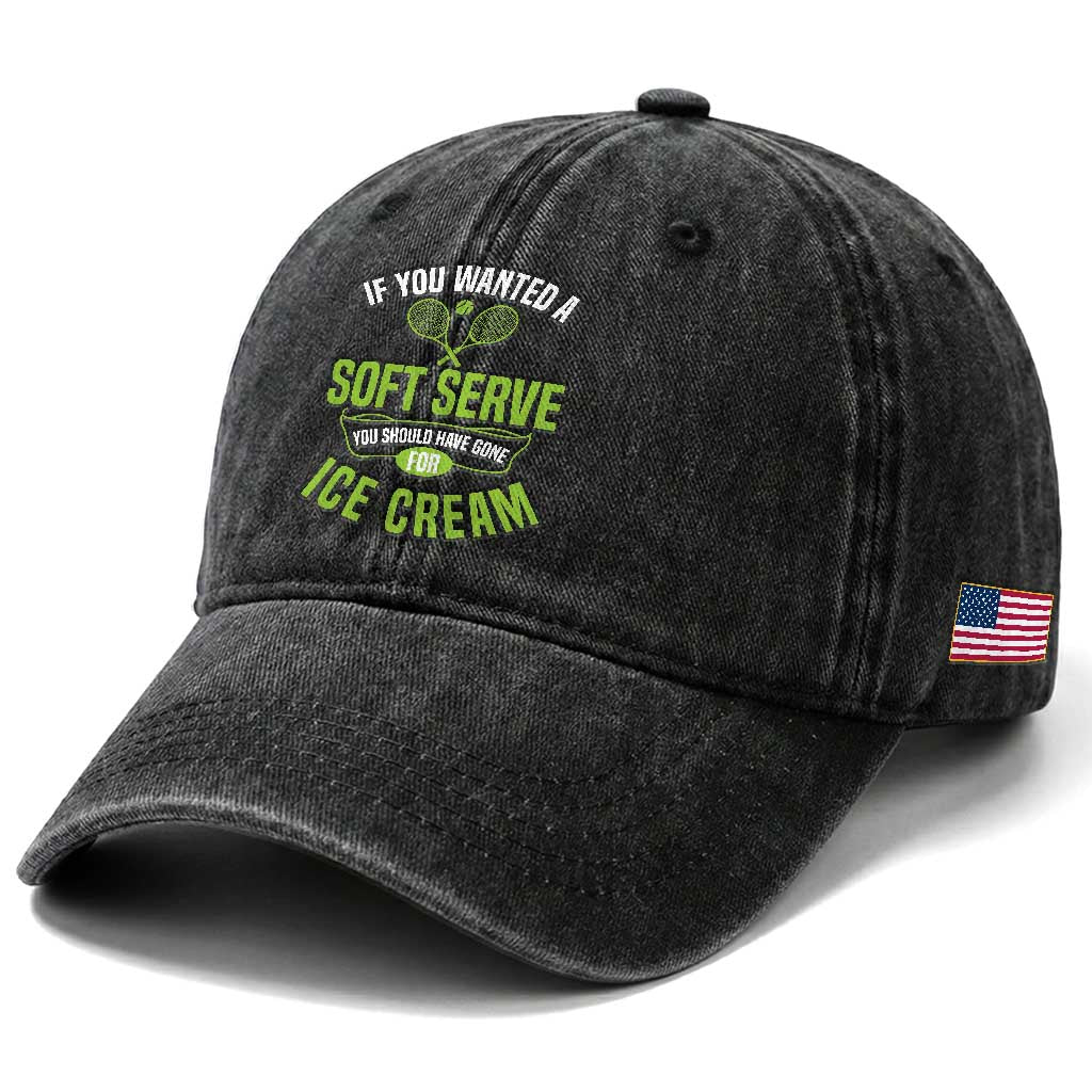 If You Wanted Soft Serve Gone For Ice Cream Washed Cotton Baseball Cap Funny Tennis Player Gift
