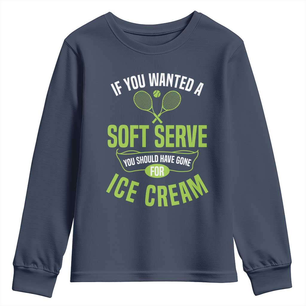 If You Wanted Soft Serve Gone For Ice Cream Youth Sweatshirt Funny Tennis Player Gift - Wonder Print Shop