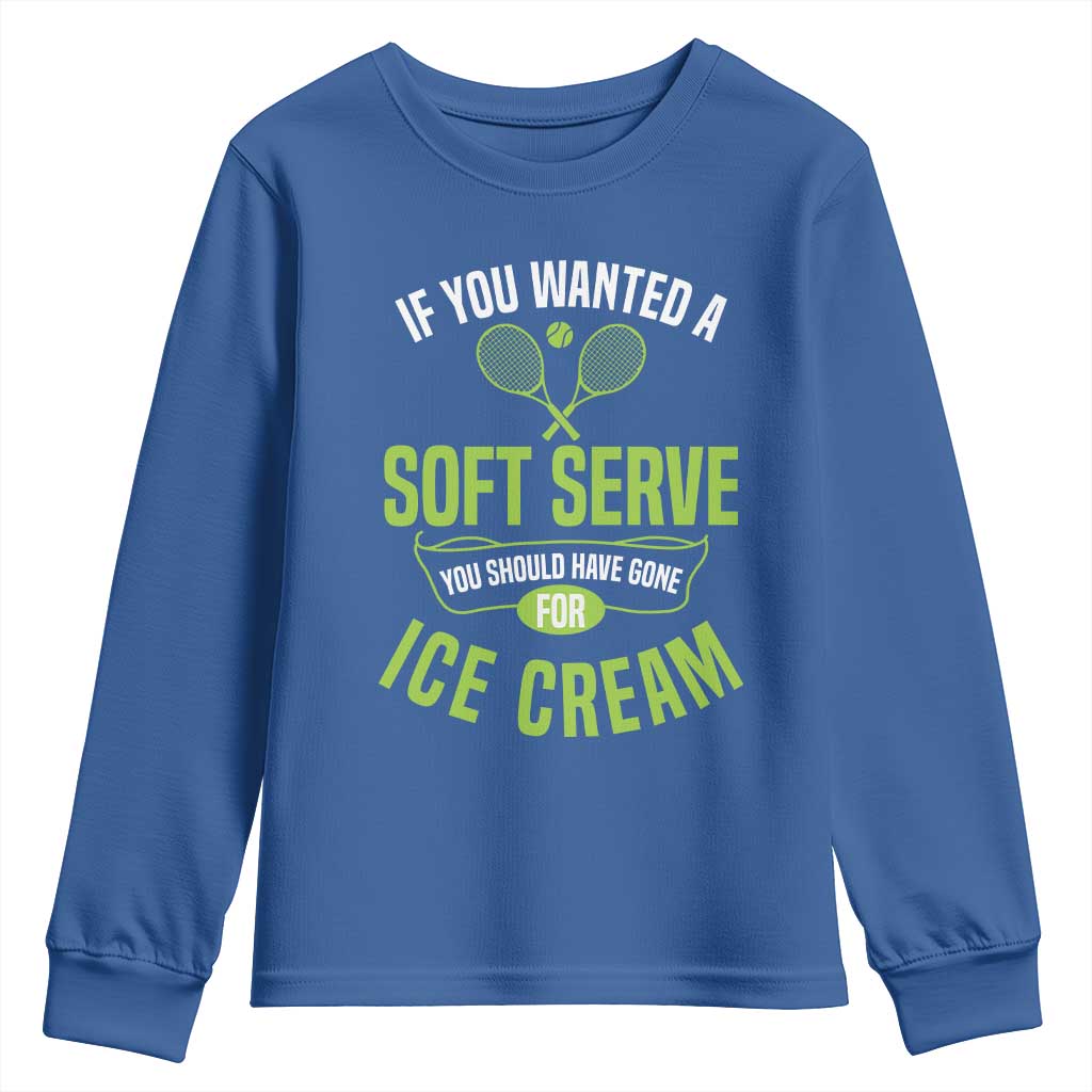 If You Wanted Soft Serve Gone For Ice Cream Youth Sweatshirt Funny Tennis Player Gift - Wonder Print Shop