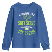 If You Wanted Soft Serve Gone For Ice Cream Youth Sweatshirt Funny Tennis Player Gift - Wonder Print Shop