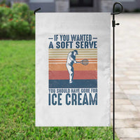 Retro Tennis Player Gift Garden Flag If You Wanted Soft Serve Gone For Ice Cream - Wonder Print Shop