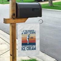 Retro Tennis Player Gift Garden Flag If You Wanted Soft Serve Gone For Ice Cream - Wonder Print Shop