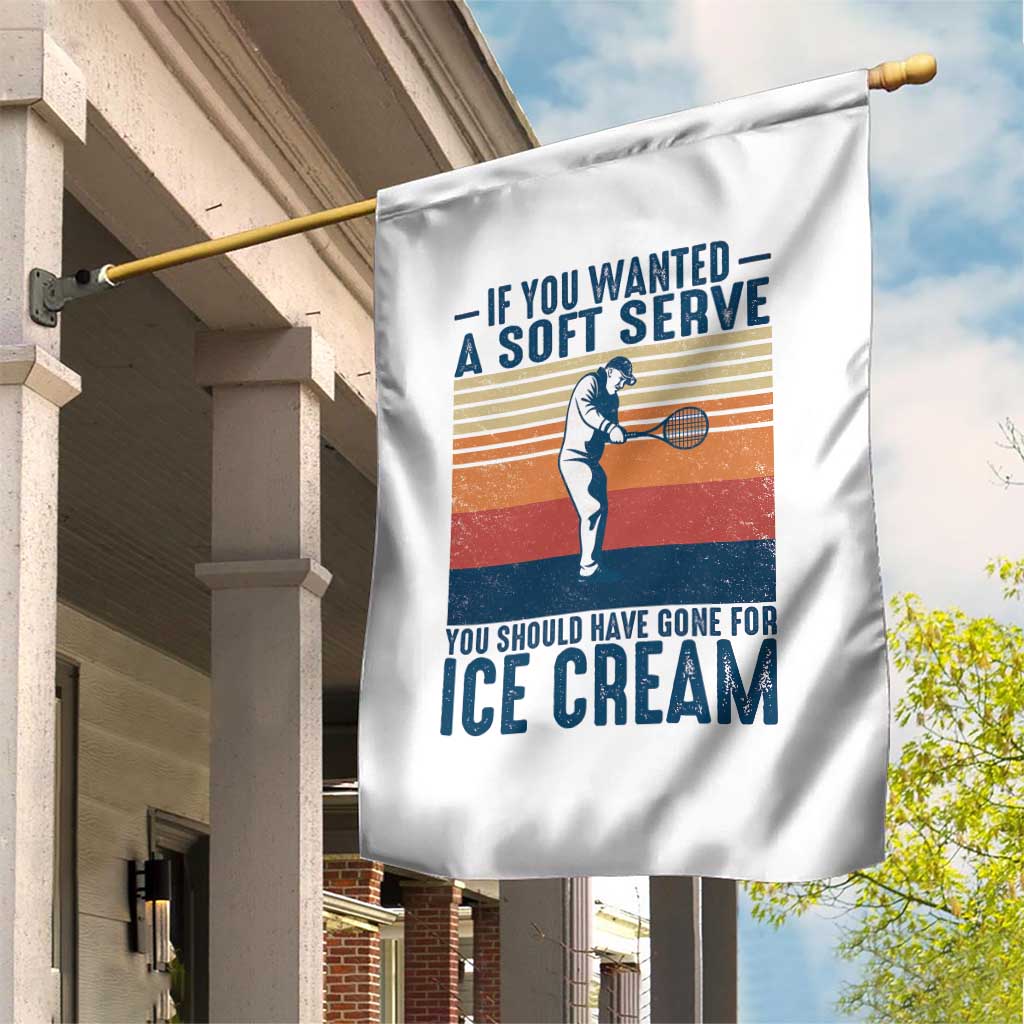 Retro Tennis Player Gift Garden Flag If You Wanted Soft Serve Gone For Ice Cream - Wonder Print Shop