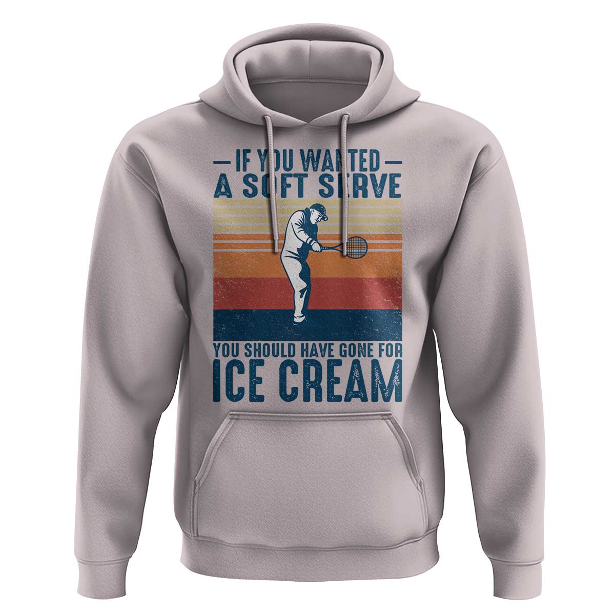 Retro Tennis Player Gift Hoodie If You Wanted Soft Serve Gone For Ice Cream - Wonder Print Shop