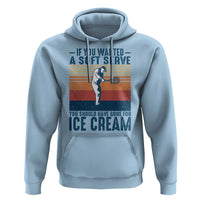 Retro Tennis Player Gift Hoodie If You Wanted Soft Serve Gone For Ice Cream - Wonder Print Shop