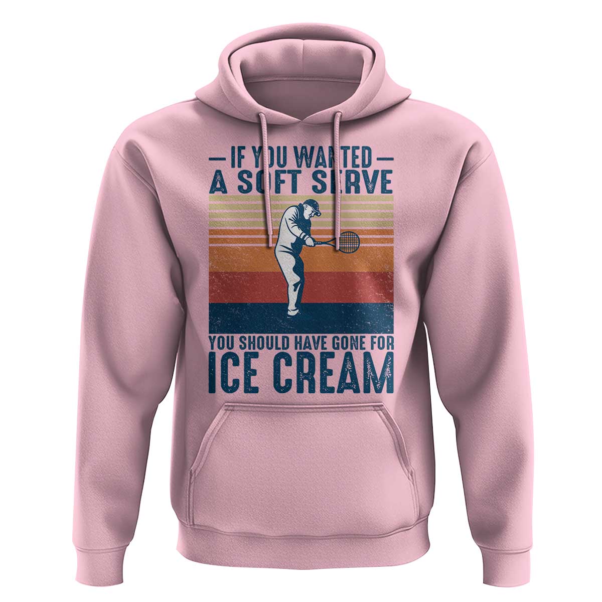 Retro Tennis Player Gift Hoodie If You Wanted Soft Serve Gone For Ice Cream - Wonder Print Shop