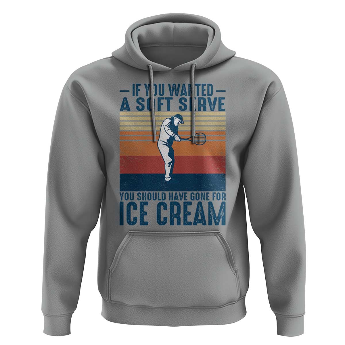 Retro Tennis Player Gift Hoodie If You Wanted Soft Serve Gone For Ice Cream - Wonder Print Shop