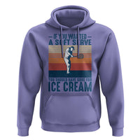 Retro Tennis Player Gift Hoodie If You Wanted Soft Serve Gone For Ice Cream - Wonder Print Shop