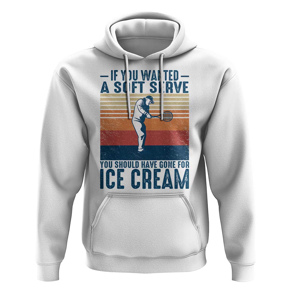 Retro Tennis Player Gift Hoodie If You Wanted Soft Serve Gone For Ice Cream - Wonder Print Shop