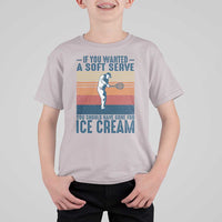 Retro Tennis Player Gift T Shirt For Kid If You Wanted Soft Serve Gone For Ice Cream - Wonder Print Shop