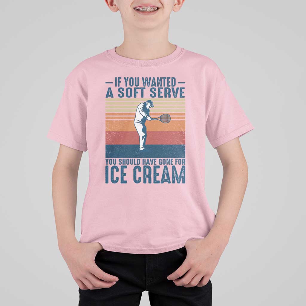 Retro Tennis Player Gift T Shirt For Kid If You Wanted Soft Serve Gone For Ice Cream - Wonder Print Shop