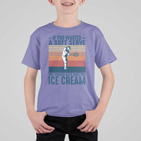 Retro Tennis Player Gift T Shirt For Kid If You Wanted Soft Serve Gone For Ice Cream - Wonder Print Shop