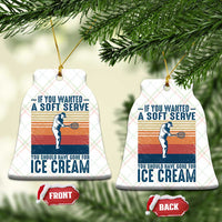 Retro Tennis Player Gift Ceramic Ornament If You Wanted Soft Serve Gone For Ice Cream - Wonder Print Shop