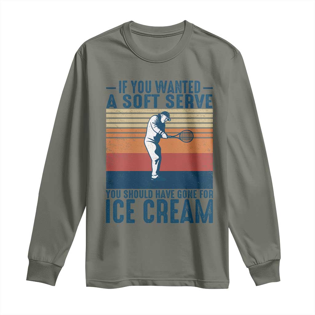 Retro Tennis Player Gift Long Sleeve Shirt If You Wanted Soft Serve Gone For Ice Cream - Wonder Print Shop