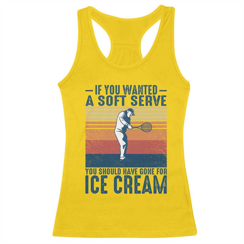 Retro Tennis Player Gift Racerback Tank Top If You Wanted Soft Serve Gone For Ice Cream - Wonder Print Shop