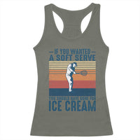 Retro Tennis Player Gift Racerback Tank Top If You Wanted Soft Serve Gone For Ice Cream - Wonder Print Shop