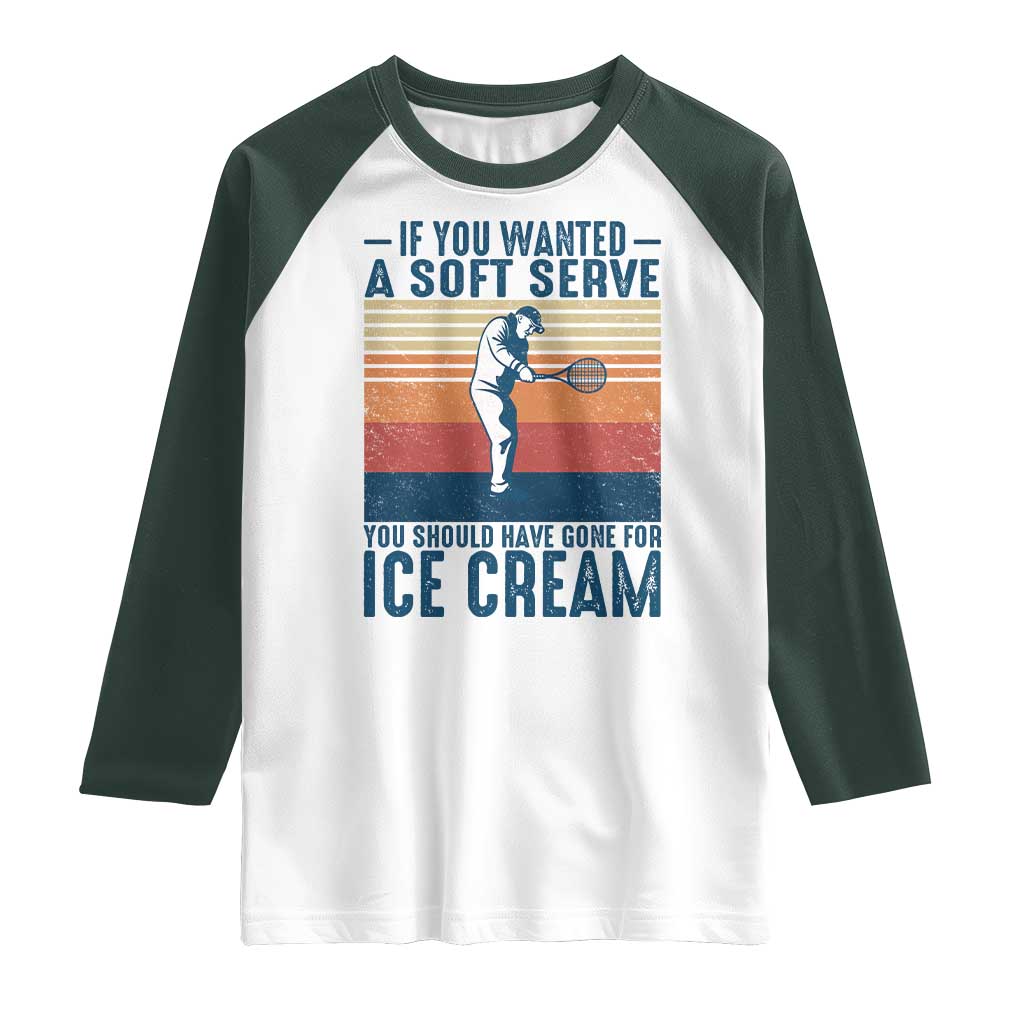 Retro Tennis Player Gift Raglan Shirt If You Wanted Soft Serve Gone For Ice Cream - Wonder Print Shop