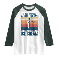 Retro Tennis Player Gift Raglan Shirt If You Wanted Soft Serve Gone For Ice Cream - Wonder Print Shop