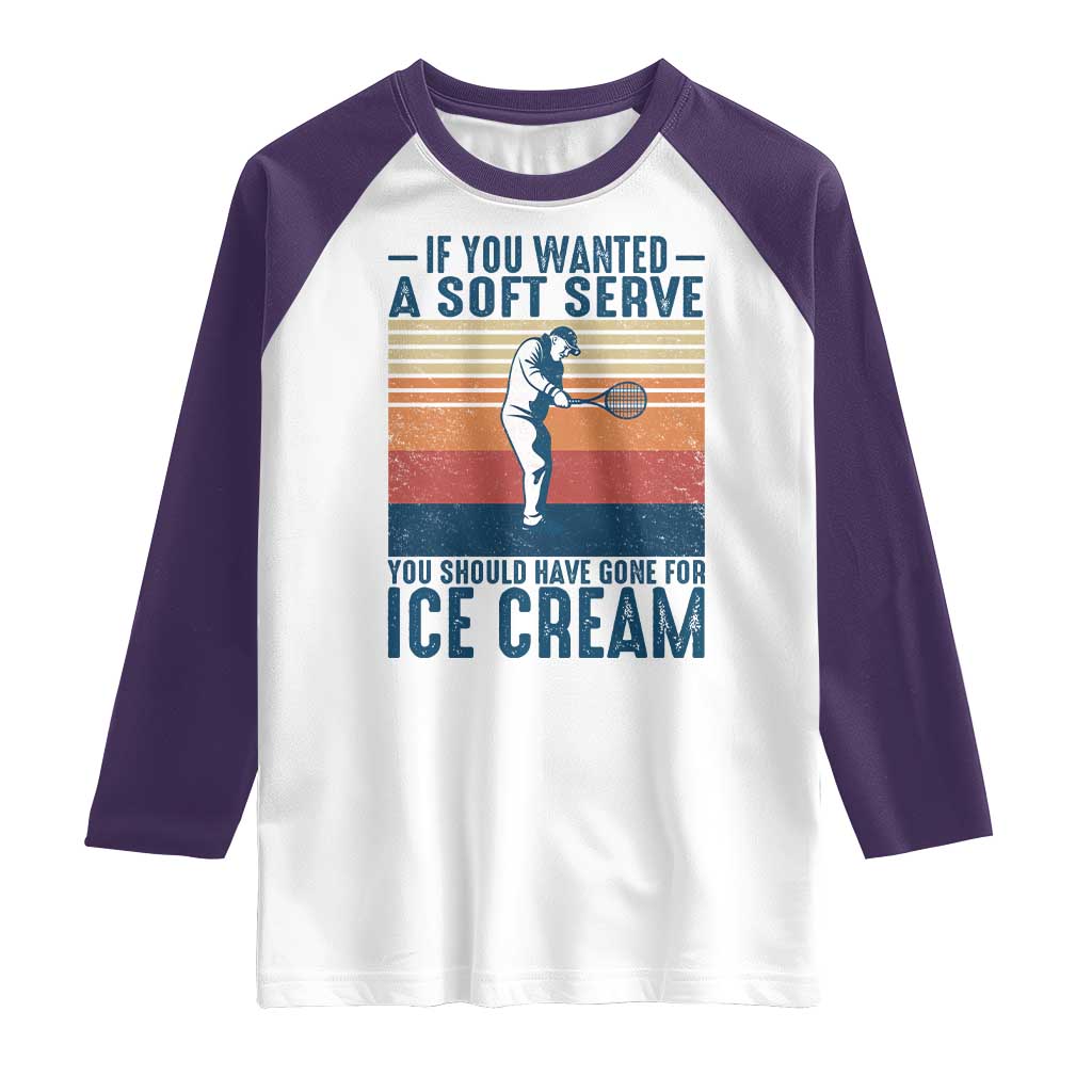 Retro Tennis Player Gift Raglan Shirt If You Wanted Soft Serve Gone For Ice Cream - Wonder Print Shop