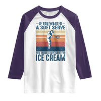 Retro Tennis Player Gift Raglan Shirt If You Wanted Soft Serve Gone For Ice Cream - Wonder Print Shop