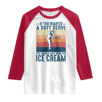 Retro Tennis Player Gift Raglan Shirt If You Wanted Soft Serve Gone For Ice Cream - Wonder Print Shop