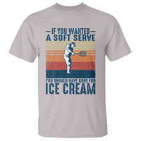 Retro Tennis Player Gift T Shirt If You Wanted Soft Serve Gone For Ice Cream - Wonder Print Shop