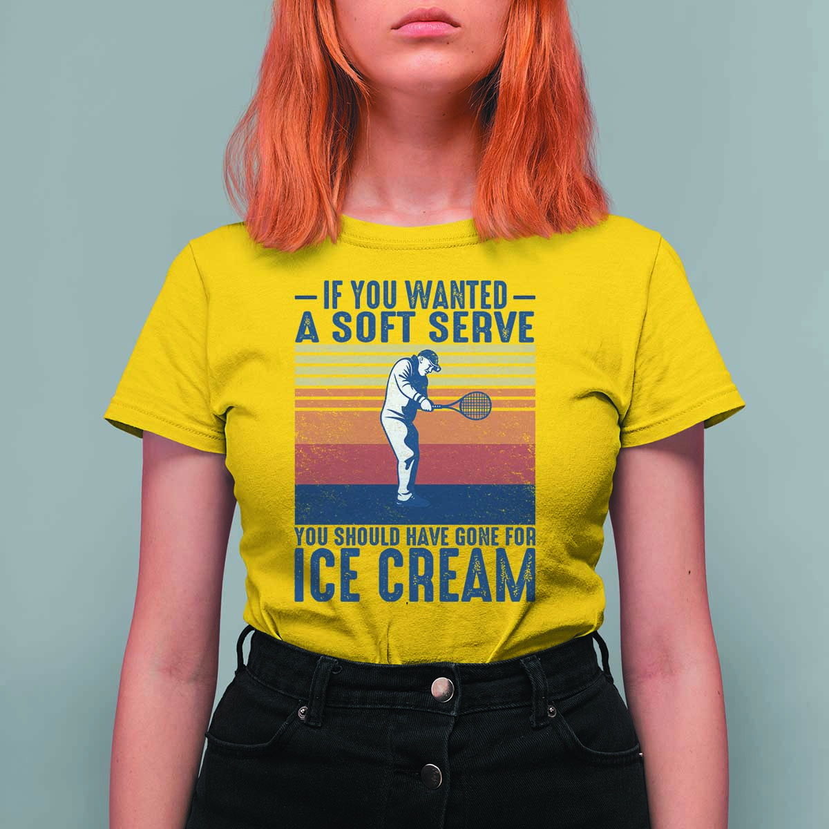 Retro Tennis Player Gift T Shirt For Women If You Wanted Soft Serve Gone For Ice Cream - Wonder Print Shop