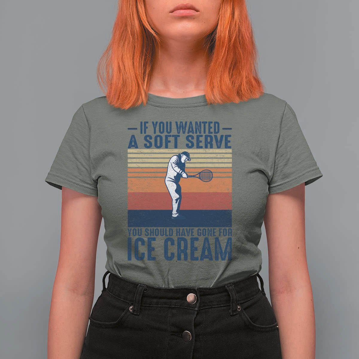 Retro Tennis Player Gift T Shirt For Women If You Wanted Soft Serve Gone For Ice Cream - Wonder Print Shop