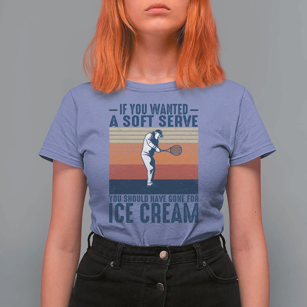 Retro Tennis Player Gift T Shirt For Women If You Wanted Soft Serve Gone For Ice Cream - Wonder Print Shop