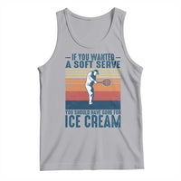 Retro Tennis Player Gift Tank Top If You Wanted Soft Serve Gone For Ice Cream - Wonder Print Shop