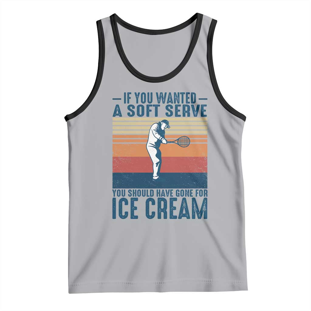 Retro Tennis Player Gift Tank Top If You Wanted Soft Serve Gone For Ice Cream - Wonder Print Shop