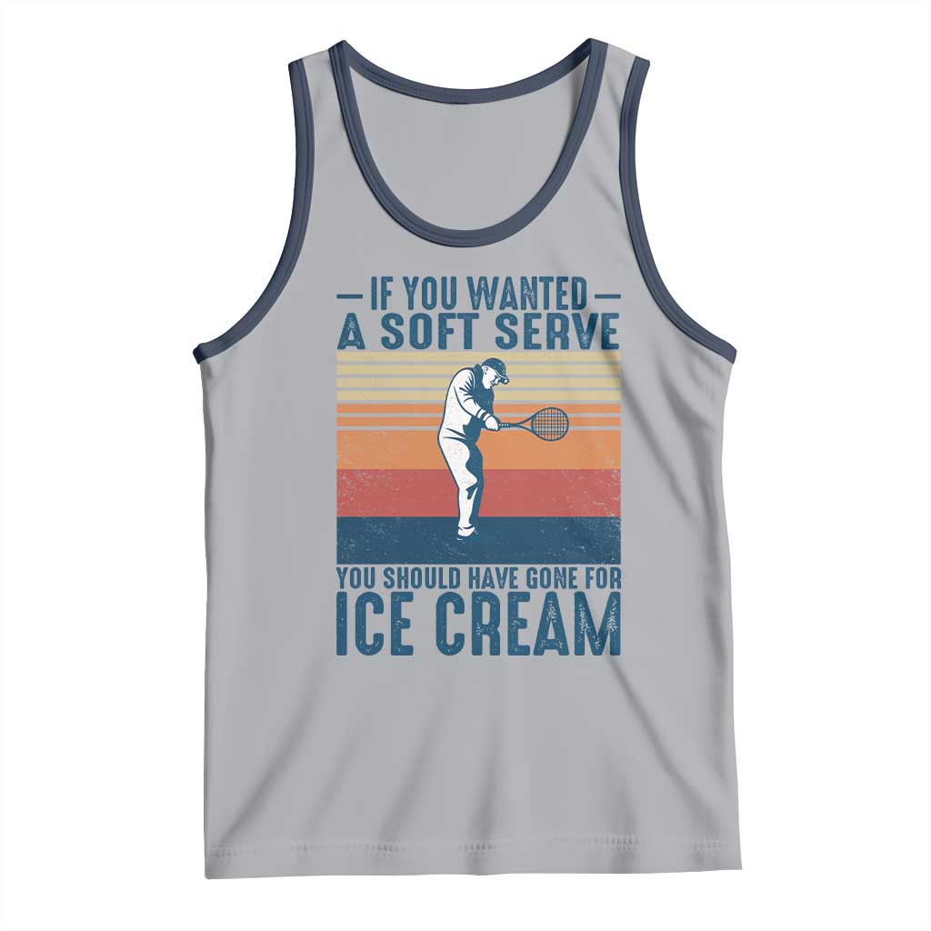 Retro Tennis Player Gift Tank Top If You Wanted Soft Serve Gone For Ice Cream - Wonder Print Shop