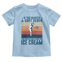 Retro Tennis Player Gift Toddler T Shirt If You Wanted Soft Serve Gone For Ice Cream - Wonder Print Shop
