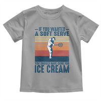 Retro Tennis Player Gift Toddler T Shirt If You Wanted Soft Serve Gone For Ice Cream - Wonder Print Shop