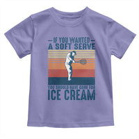 Retro Tennis Player Gift Toddler T Shirt If You Wanted Soft Serve Gone For Ice Cream - Wonder Print Shop
