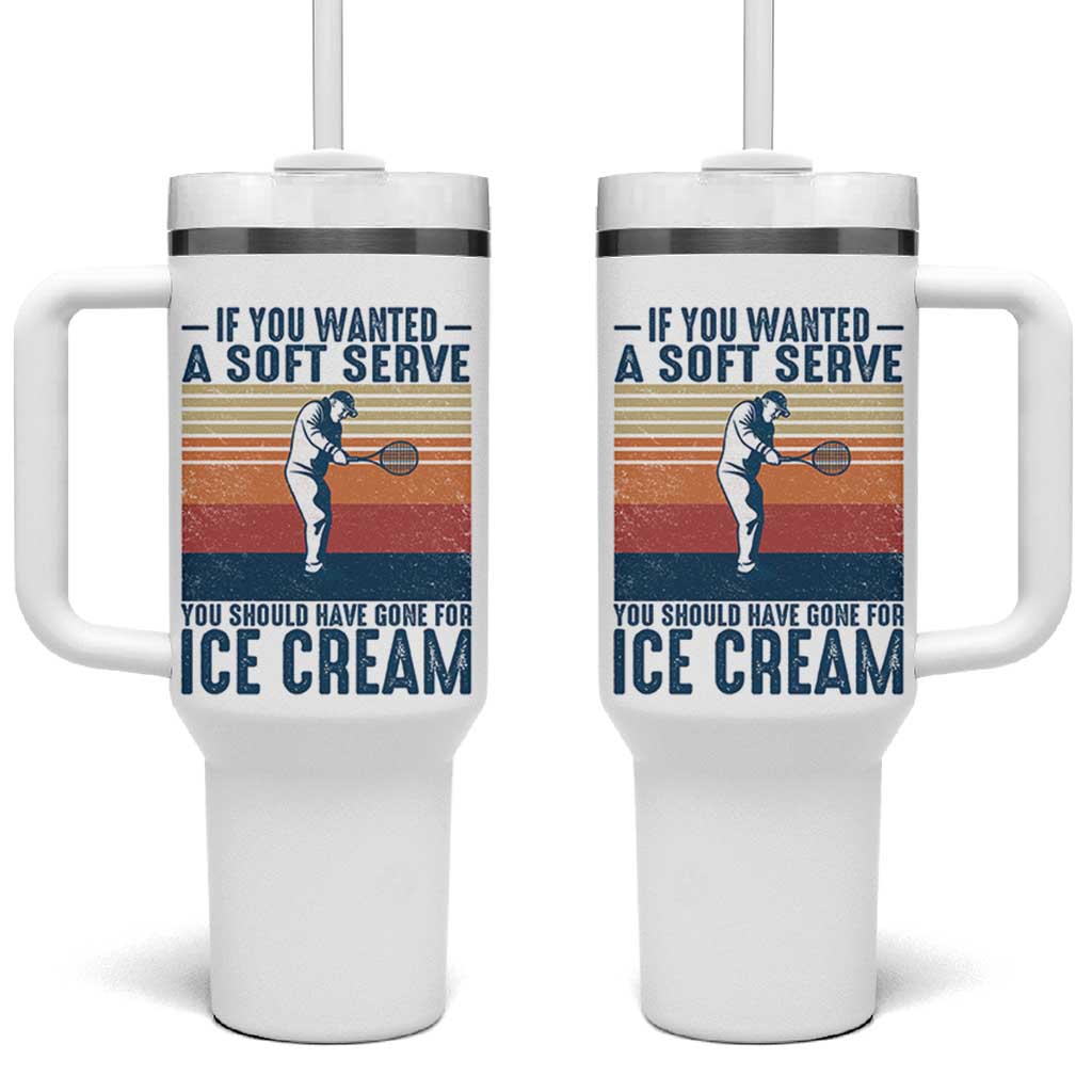 Retro Tennis Player Gift Tumbler With Handle If You Wanted Soft Serve Gone For Ice Cream - Wonder Print Shop