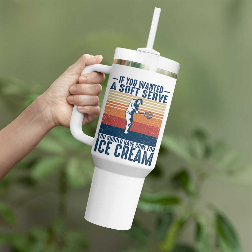 Retro Tennis Player Gift Tumbler With Handle If You Wanted Soft Serve Gone For Ice Cream - Wonder Print Shop