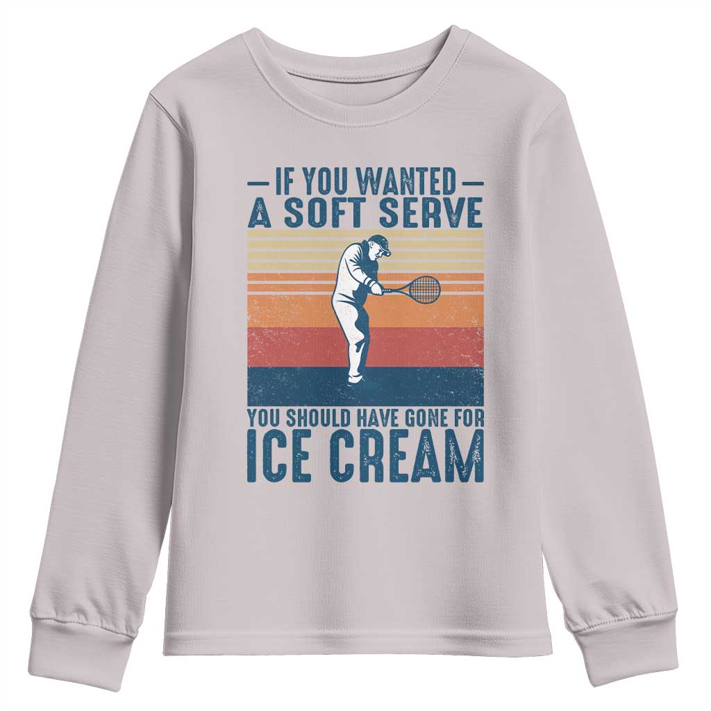 Retro Tennis Player Gift Youth Sweatshirt If You Wanted Soft Serve Gone For Ice Cream - Wonder Print Shop