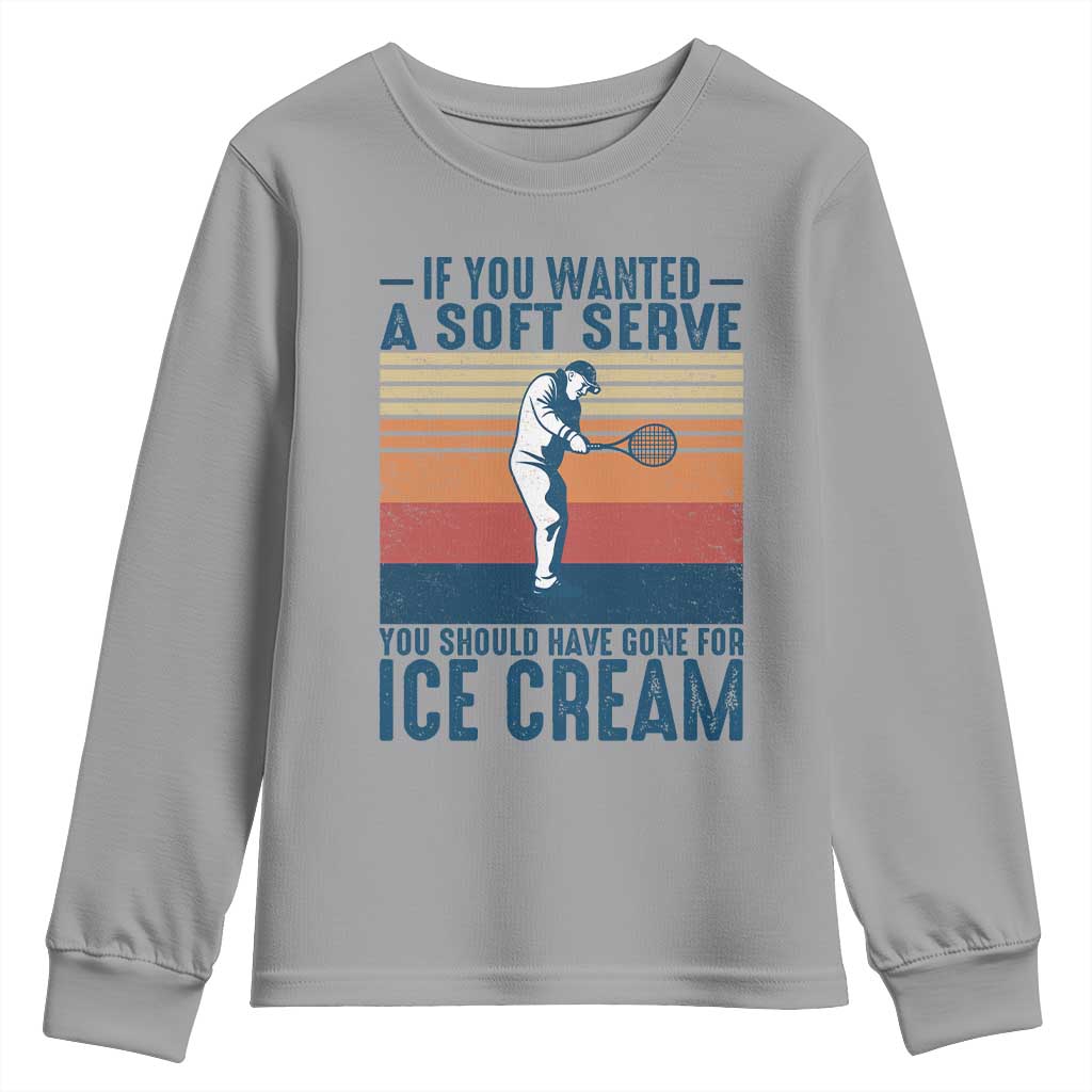 Retro Tennis Player Gift Youth Sweatshirt If You Wanted Soft Serve Gone For Ice Cream - Wonder Print Shop