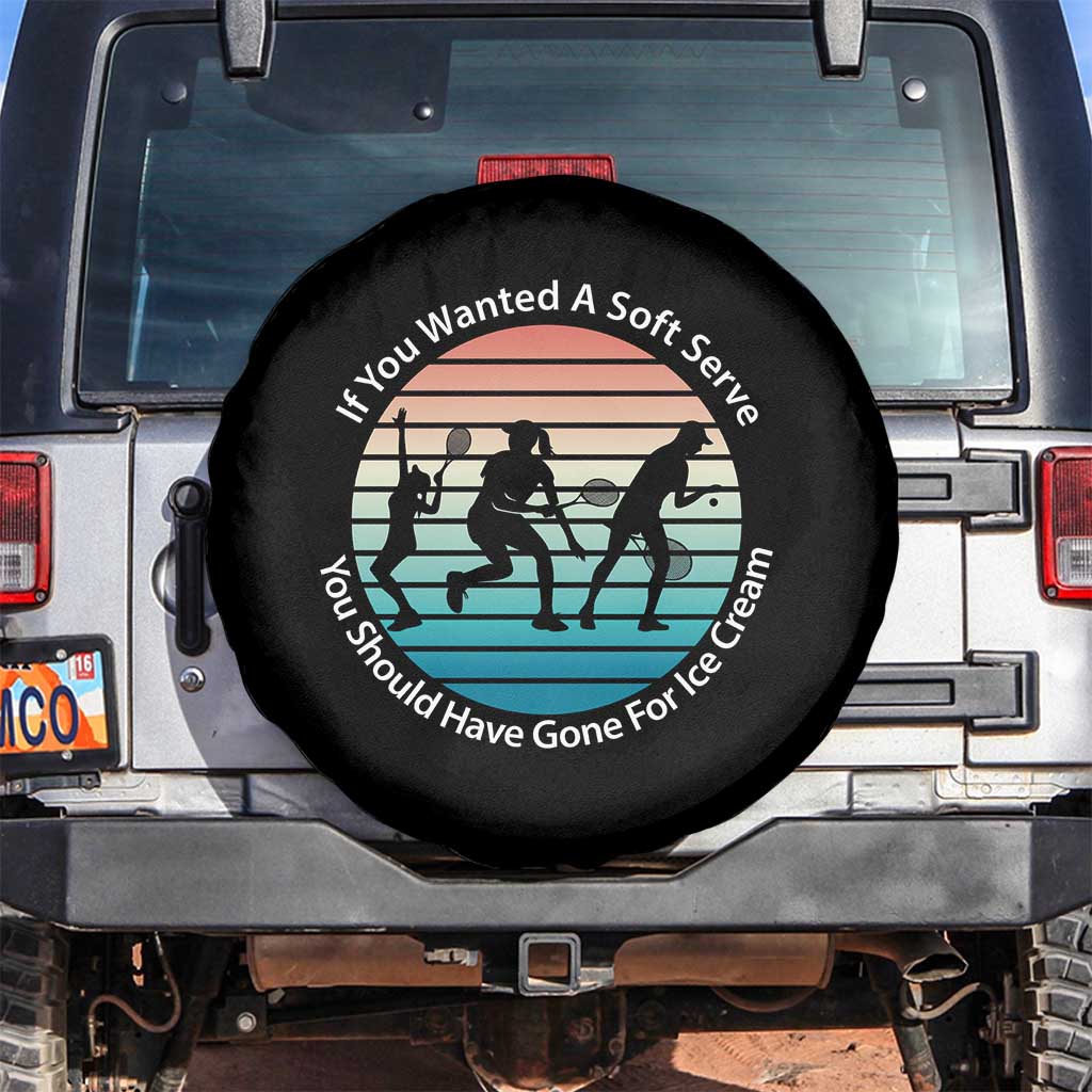 Sarcastic Tennis Girl Gift Spare Tire Cover If You Wanted Soft Serve Gone For Ice Cream - Wonder Print Shop