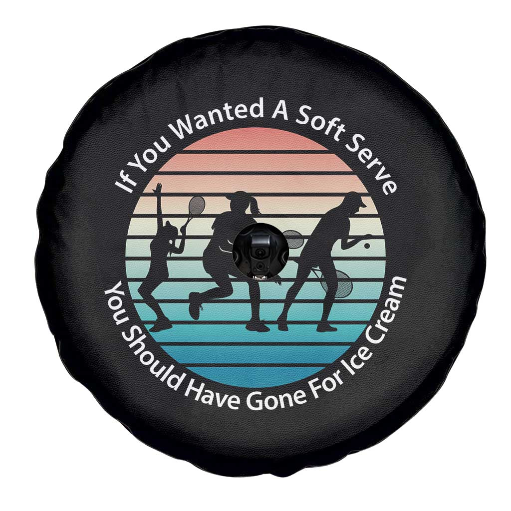 Sarcastic Tennis Girl Gift Spare Tire Cover If You Wanted Soft Serve Gone For Ice Cream - Wonder Print Shop