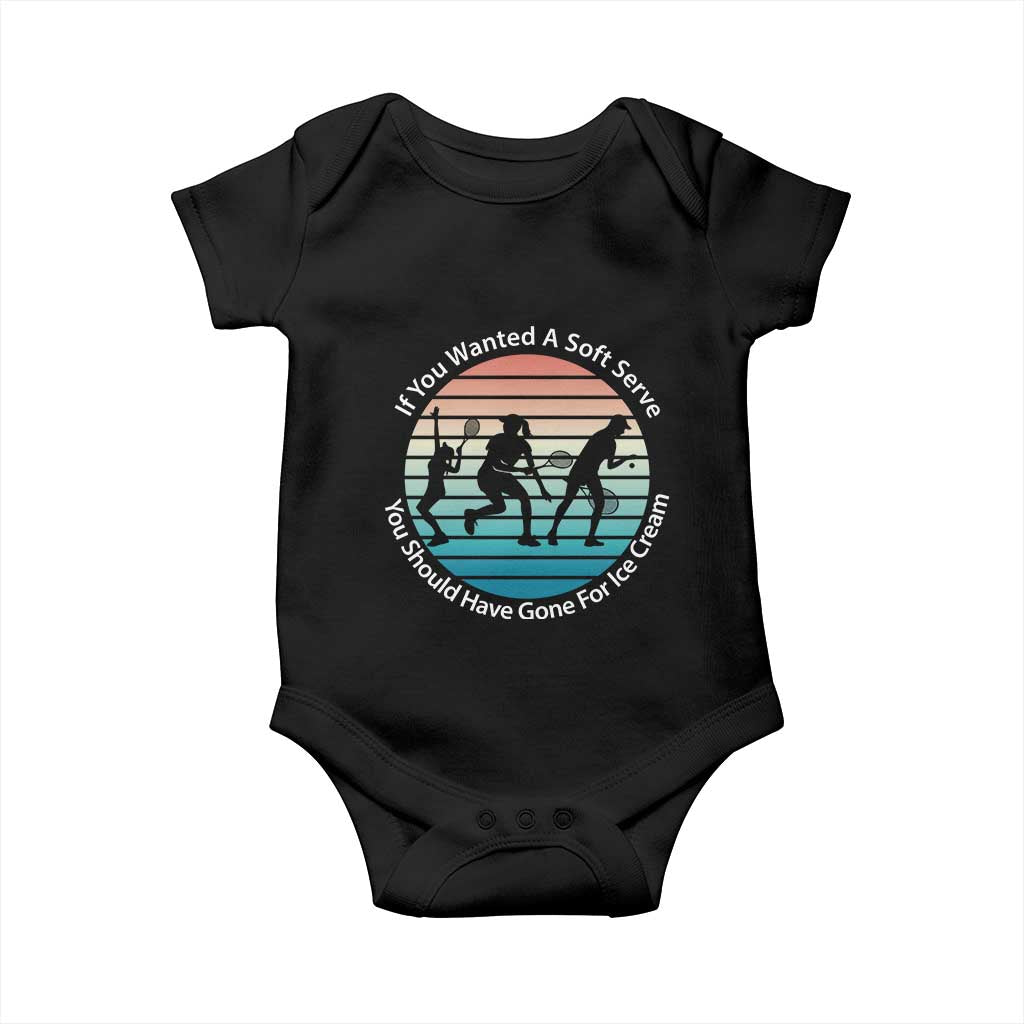Sarcastic Tennis Girl Gift Baby Onesie If You Wanted Soft Serve Gone For Ice Cream - Wonder Print Shop