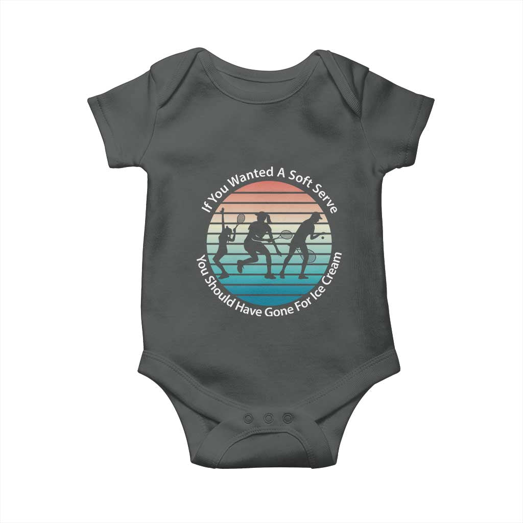 Sarcastic Tennis Girl Gift Baby Onesie If You Wanted Soft Serve Gone For Ice Cream - Wonder Print Shop