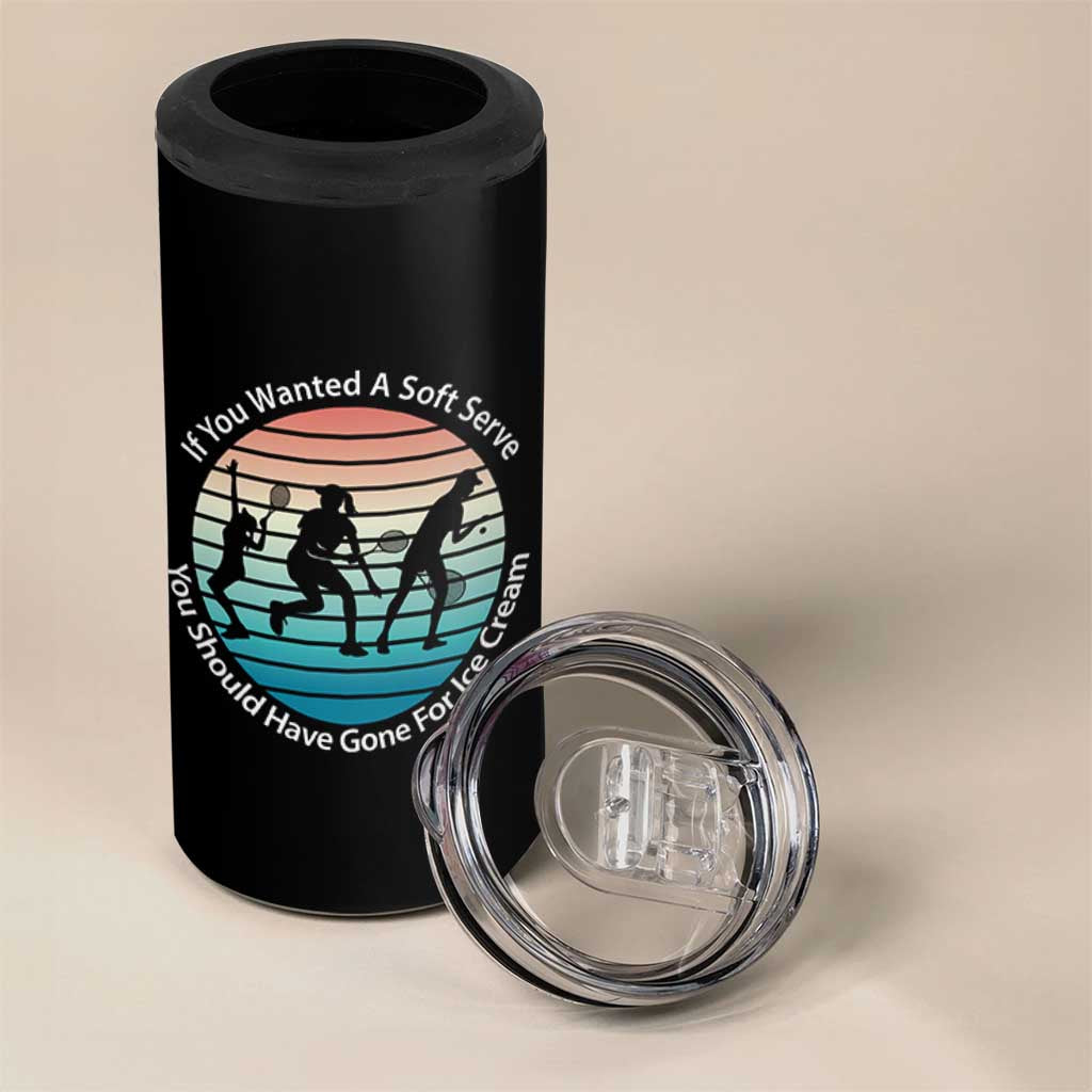 Sarcastic Tennis Girl Gift 4 in 1 Can Cooler Tumbler If You Wanted Soft Serve Gone For Ice Cream - Wonder Print Shop